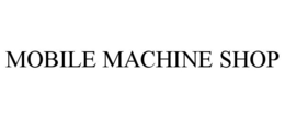 MOBILE MACHINE SHOP trademark