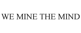 WE MINE THE MIND trademark
