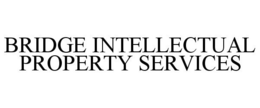BRIDGE INTELLECTUAL PROPERTY SERVICES trademark