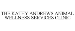 THE KATHY ANDREWS ANIMAL WELLNESS SERVICES CLINIC trademark