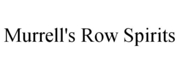 MURRELL'S ROW SPIRITS trademark