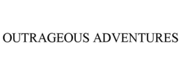 OUTRAGEOUS ADVENTURES trademark