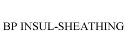 BP INSUL-SHEATHING trademark