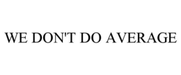 WE DON'T DO AVERAGE trademark