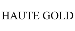 HAUTE GOLD trademark