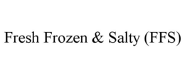 FRESH FROZEN & SALTY (FFS) trademark