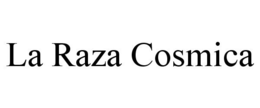 LA RAZA COSMICA trademark
