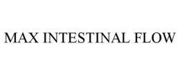 MAX INTESTINAL FLOW trademark