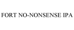 FORT NO-NONSENSE IPA trademark