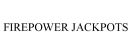 FIREPOWER JACKPOTS trademark