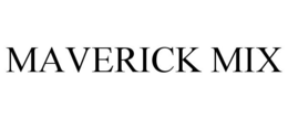 MAVERICK MIX trademark