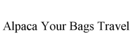 ALPACA YOUR BAGS TRAVEL trademark