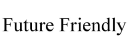 FUTURE FRIENDLY trademark