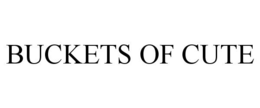BUCKETS OF CUTE trademark