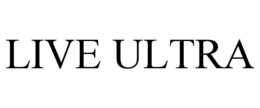 LIVE ULTRA trademark