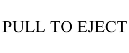 PULL TO EJECT trademark