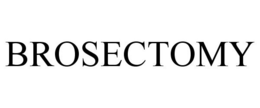 BROSECTOMY trademark