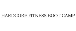 HARDCORE FITNESS BOOT CAMP trademark