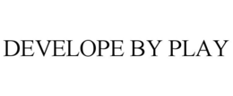 DEVELOPE BY PLAY trademark