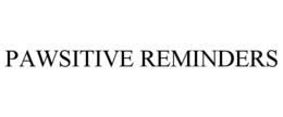 PAWSITIVE REMINDERS trademark