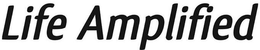 LIFE AMPLIFIED trademark