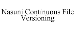 NASUNI CONTINUOUS FILE VERSIONING trademark