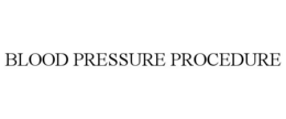 BLOOD PRESSURE PROCEDURE trademark