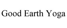 GOOD EARTH YOGA trademark