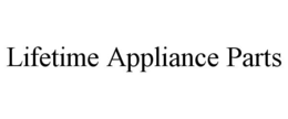LIFETIME APPLIANCE PARTS trademark