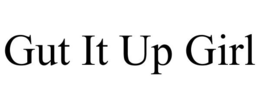 GUT IT UP GIRL trademark