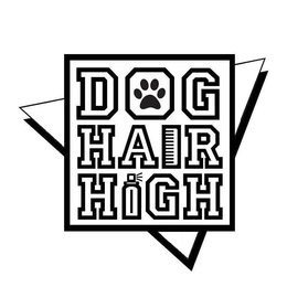 DOG HAIR HIGH trademark
