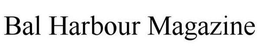 BAL HARBOUR MAGAZINE trademark