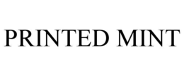 PRINTED MINT trademark