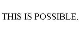 THIS IS POSSIBLE. trademark