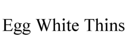 EGG WHITE THINS trademark