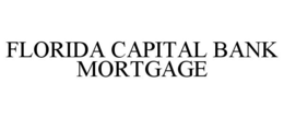 FLORIDA CAPITAL BANK MORTGAGE trademark