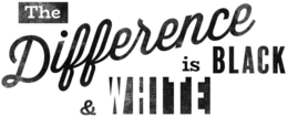 THE DIFFERENCE IS BLACK & WHITE trademark