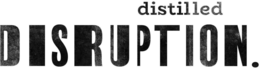 DISTILLED DISRUPTION. trademark