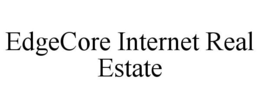 EDGECORE INTERNET REAL ESTATE trademark