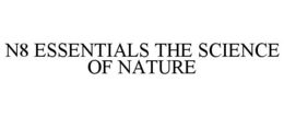 N8 ESSENTIALS THE SCIENCE OF NATURE trademark