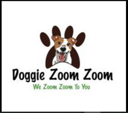 DOGGIE ZOOM ZOOM WE ZOOM ZOOM TO YOU trademark