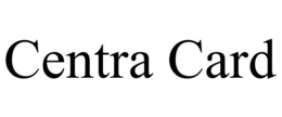CENTRA CARD trademark
