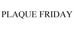 PLAQUE FRIDAY trademark