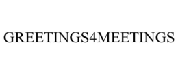 GREETINGS4MEETINGS trademark