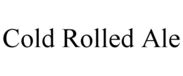 COLD ROLLED ALE trademark