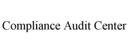 COMPLIANCE AUDIT CENTER trademark