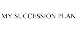 MY SUCCESSION PLAN trademark