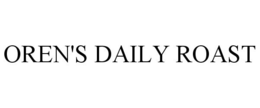 OREN'S DAILY ROAST trademark