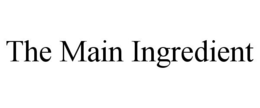 THE MAIN INGREDIENT trademark