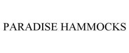 PARADISE HAMMOCKS trademark